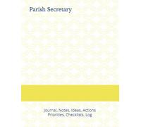 Parish Secretary: Journal, Notes, Ideas, Actions, Priorities, Checklists, Log | Tool for Daily Goal Setting Tracker | Time Management | Performance Reviews | Project Office Book Gifts for Meetings
