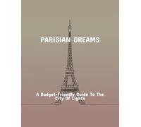 Parisian Dreams: A Budget-Friendly Guide To The City Of Lights