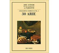 Parisotti Arie Antiche Vol 1 per Voce e Pianoforte | 30 Spartiti di Canto Lirico con Accompagnamento Classico | Esercizi Vocali e Metodo di Studio | Idea Regalo per Cantanti