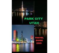 PARK CITY UTAH TRAVEL GUIDE 2025