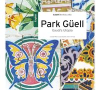 Park Güell: Gaudí’s Utopia: Gaudí’s Utopia