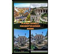 PARK GÜELL REISEFÜHRER 2025