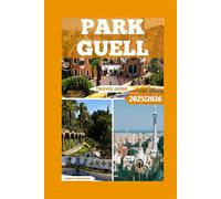 Park Guell Travel Guide: An Artistic Journey Through Barcelona’s Famous Park
