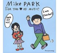 Park, Mike - For The Love Of Music