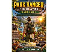 Park Ranger Simulator Game Guide: Ultimate Guide to Conquering Summit Vista: Missions, Vehicles, and Park Mastery
