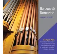 PARK SOHYUN - Baroque & Romantic Organ Music