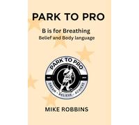 Park to Pro : B is for Breathing: Belief and Body Language