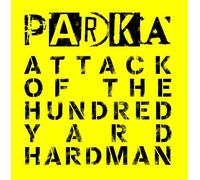 Parka - Attack Of The Hundred Yard Hardman