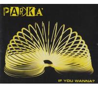 Parka - Parka "If You Wanna?" Cds