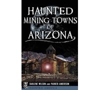Parker Anderson Darlene Wilso Haunted Mining Towns of Arizon (Copertina rigida)