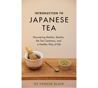 Parker Blair Introduction to Japanese Tea (Tascabile)