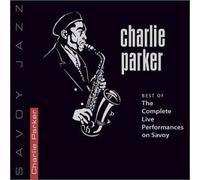 Parker, Charlie - Best Complete Live Performances On Savoy Jazz