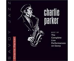 Parker, Charlie - Best Complete Live Performances On Savoy Jazz