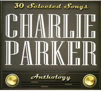Parker, Charlie - Charlie Parker-30 Selected Songs