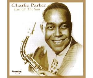 PARKER, CHARLIE - EAST OF THE SUN