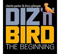 Parker Charlie & Gillespie Dizzy - Diz 'N' Bird, The Beginning