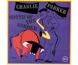 Parker,Charlie - South of the Border
