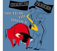 Charlie Parker South of the Border (CD) Album