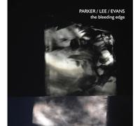 Parker, Evan - Bleeding Edge