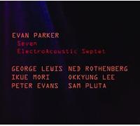 Parker, Evan - Electroacoustic Septet Seven