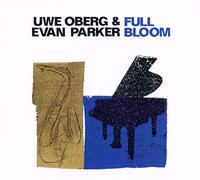 Parker Evan & Oberg Uwe - Full Bloom