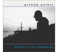 Parker, Graham - Deepcut to Nowhere