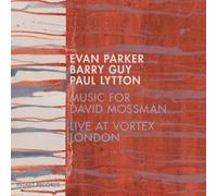 Parker/Guy/Lytton Music for David Mossman: Live at Vortex, London (CD) Album