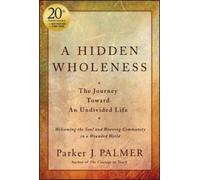 Parker J. Palmer A Hidden Wholeness (Copertina rigida)