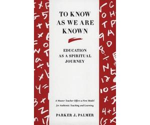 Parker J Palmer To Know As We Are Known (Tascabile)