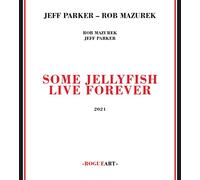 Parker Jeff, Mazurek Rob - Some Jellyfish Live Forever