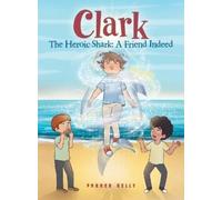 Parker Kelly Clark The Heroic Shark (Copertina rigida)