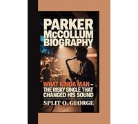 PARKER MCCOLLUM BIOGRAPHY: What Kinda Man - The Risky Single That Changed His Sound