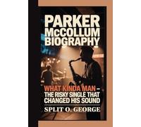 PARKER MCCOLLUM BIOGRAPHY: What Kinda Man - The Risky Single That Changed His Sound