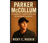 Parker McCollum: The Journey of a Country Music Soul - An Independent Biography