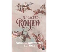 Parker S Shen L J Huntington Mi oscuro Romeo (My Dark Romeo) (Tascabile)