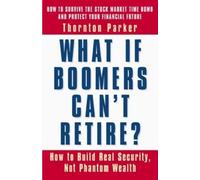 PARKER What if Boomers Can't Retire - How to Build Real Security, No (Tascabile)