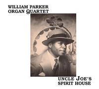 Parker, William Organ Quartet - Uncle Joe's Spirit House