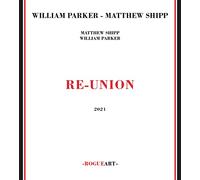 Parker William, Shipp Matthew Re-Union (CD)