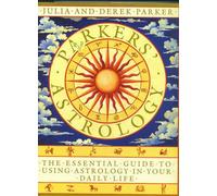 Parker's Astrology: The Essential Guide to Using Astrology in Your Daily Life