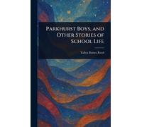 Parkhurst Boys, and Other Stories of School Life