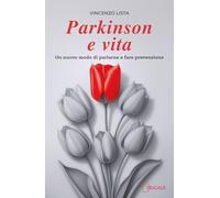 Parkinson e vita. Un nuovo modo di parlarne e fare prevenzione