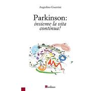 Parkinson: insieme la vita continua