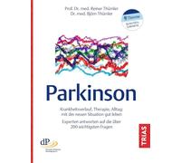 Parkinson: Krankheitsverlauf, Therapie, Alltag: mit der neuen Situation gut leben. Experten antworten auf die über 200 wichtigsten Fragen