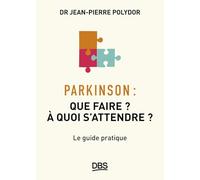 Parkinson: Que faire ? A quoi s’attendre ?