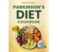 PARKINSON’S DIET COOKBOOK: The Step-by-Step Guide to Nourish Your Brain and Heal Your Gut Through Microbiota Reset