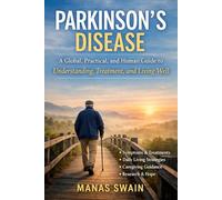 Parkinson’s Disease: A Global, Practical, and Human Guide to Understanding, Treatment, and Living Well