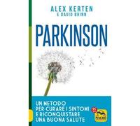 Parkinson. Un metodo per curare i sintomi e riconquistare una buona salute