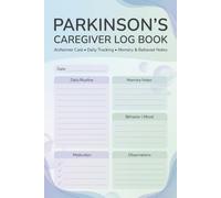 Parkinson's Caregiver Log Book: Chronic Illness Tracker: Record Medication Timing, Mobility, and Daily Health