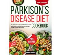 Parkinson's disease diet cookbook: 200+ Science-Based Recipes & Nutrition Strategies to Restore Motor Function, Support Brain Health, and Ease Tremor Symptoms for Patients and Caregivers