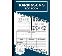 Parkinson's Log Book: Daily Neurological health tracking Logbook | Record Your Parkinson's Journey - Symptoms, Medications | 100 Forms